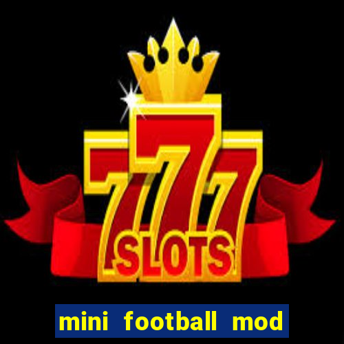 mini football mod apk (unlimited money and gems)